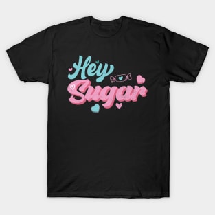 Hey Sugar Valentines Day Gift T-Shirt